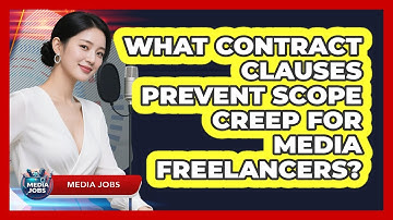 What Contract Clauses Prevent Scope Creep For Media Freelancers? - Media Jobs