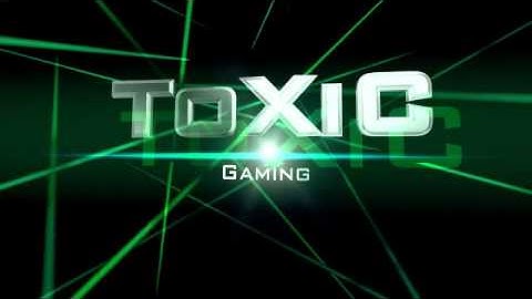 Newest ToXiC intro