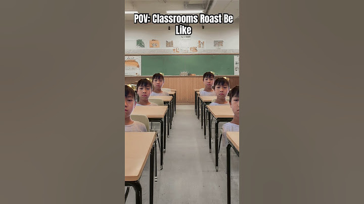 POV: Classrooms Roast Be Like
