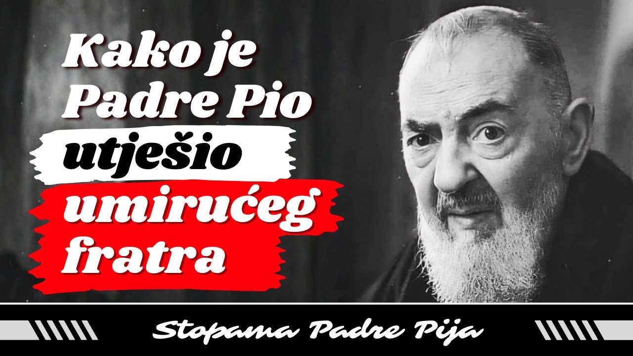 Kako je Padre Pio utješio umirućeg fratra