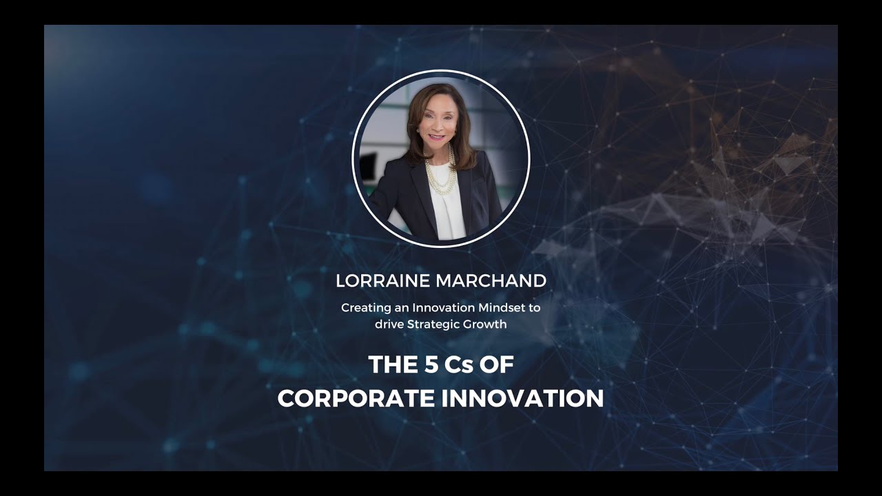The 5 Cs of Corporate Innovation by Lorraine Marchand - YouTube