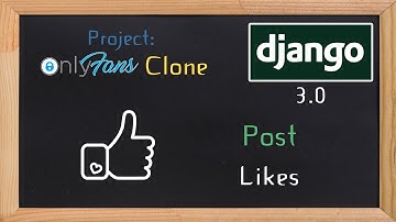 Django OnlyFans Clone - Post likes | 15