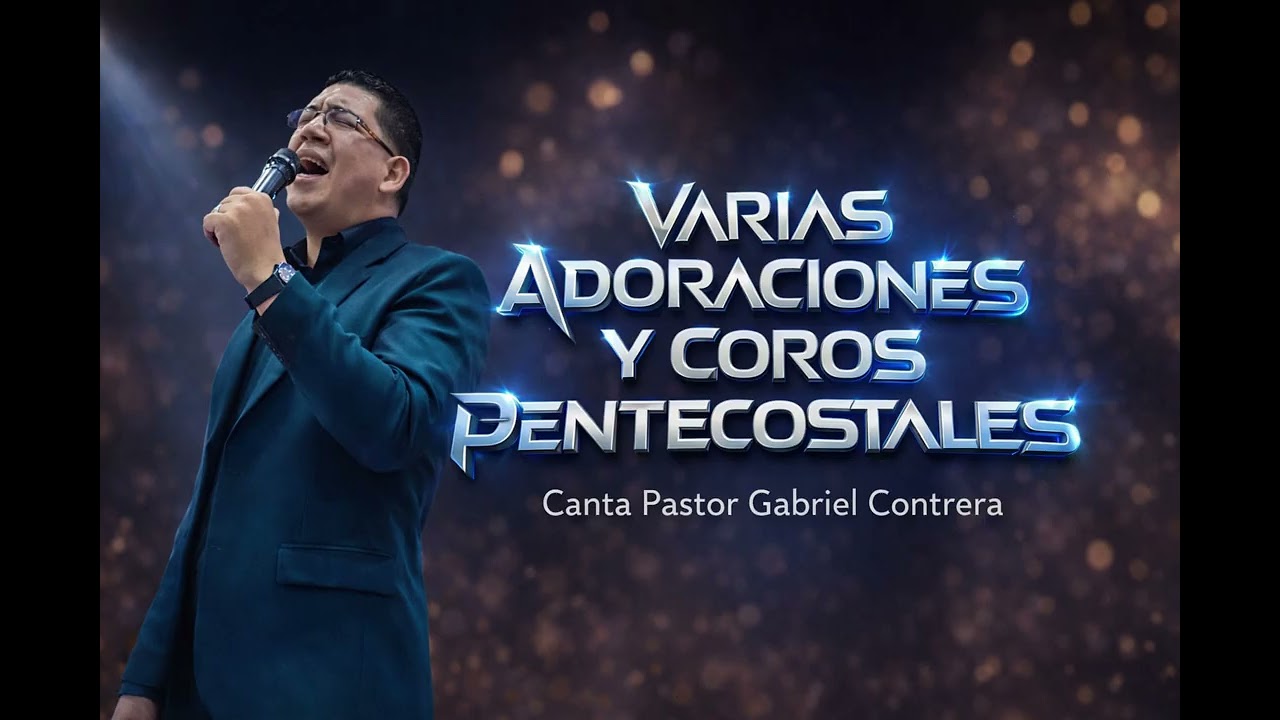 Adoraciones Pentecostales que Tocan el Alma | Pastor Gabriel Contreras