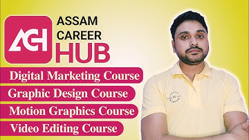 Assam Career Hub | Graphic designing| Video Editing| Motion graphics | Digital marketing course