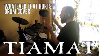 Whatever That Hurts - Tiamat - drum cover
