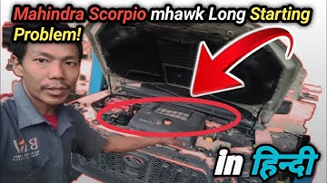 Mahindra Scorpio Mhwak Long Starting Problem| Lamba self why | Automotive Technician Nepal | Hindi