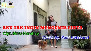 Aku Tak Ingin Mengemis Cinta  Cipt Rinto Harahap  Cover By Rani Hutabarat
