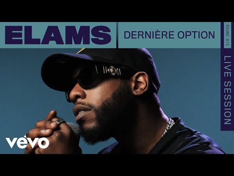 Youtube: Elams – Dernière Option (Live) | VEVO Rounds