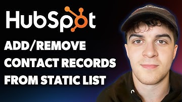 How to Add or Remove Contact Records From a Static List in Hubspot (Full 2025 Guide)