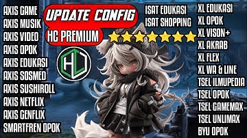 CONFIG HC || Axis,game,XL,vision+,Indosat,Telkomsel,unlimax,Smartfren,Byu [7 Januari 2024] V.205
