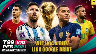PES 2021 | Hướng dẫn Update PATCH WORLD CUP 2026 sẵn Việt Hóa & BLTV | Đây thực sự là PES 2021 sao?