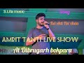 Tui adi tui antanew romantic songamrit tantilive show at dibrugarh bokpara