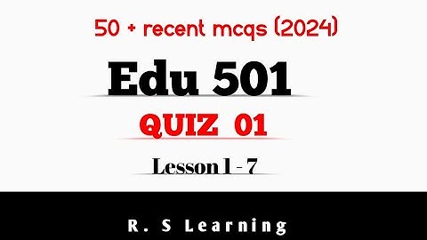 EDU 501 QUIZ 1(1-7) imp repeat mcqs /edu501 recent quiz 2024 /edu501 quiz 1 |virtual university