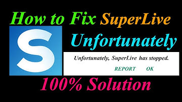 How to fix SuperLive App Unfortunately Has Stopped Problem Solution - SuperLive Stopped Error