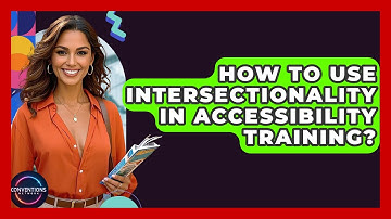 How To Use Intersectionality In Accessibility Training? - Conventions Network