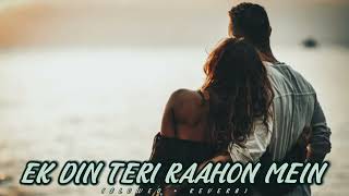 Download Lagu Ek Din Teri Raahon Mein (Slowed + Reverb) | Javed Ali | Naqaab | Lofi Song LOVERS MP3 Download Lagu Ek Din Teri Raahon Mein (Slowed + Reverb) | Javed Ali | Naqaab | Lofi Song LOVERS MP3