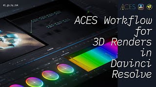 ACES Workflow for 3D Renders in Davinci Resolve