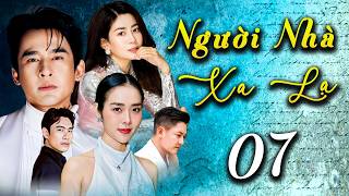 TẬP 07 - NGƯỜI NHÀ XA LẠ | Phim Truyện Việt Nam Hay Nhất 2026 | Phim Việt Nam 2026| Phim Bộ HTV