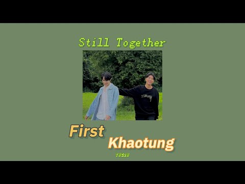 [ THAISUB | เนื้อเพลง ] เฟิร์ส x ข้าวตัง - ยังคู่กัน (Still Together)