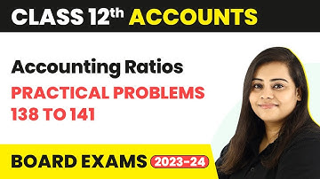 Accounting Ratios - Practical Problems 138 to 141 | Class 12 Accounts (2022-23)