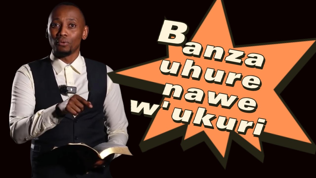 Banza uhure nawe w'ukuri