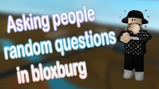 Asking people random questions in Bloxburg