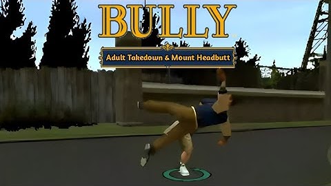 Bully Ae Mod ~ Adult Takedown(noChoke) & Mount Headbutt (I Call It Judo Takedown)