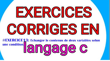 #13_LANGAGE_C : PROGRAMME QUI CHANGE CONTENUS DE DEUX VARIABLES SELON UNE CONDITION.