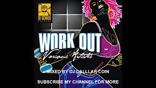 WORK OUT RIDDIM MIX - DI GENIUS RECORDS -(MIXED BY DJ DALLAR COIN) OCTOBER 2018