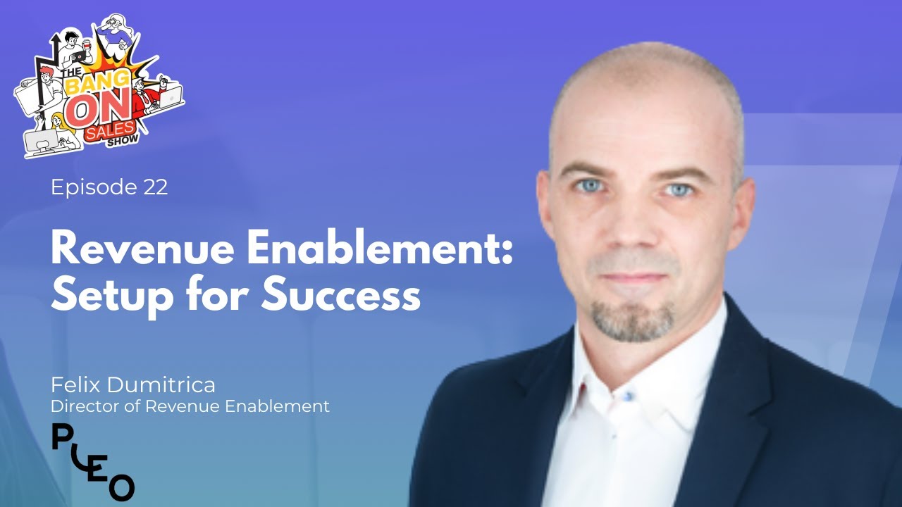 Revenue Enablement: Setup for Success | Felix Dumitrica (Director of Revenue Enablement | Pleo)