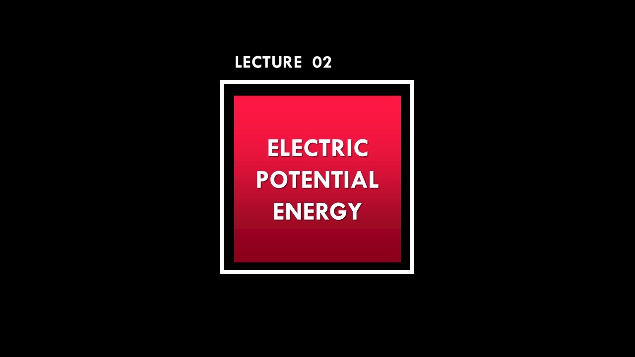 Lecture 2: Electric Potential Energy - YouTube