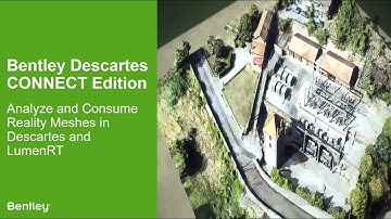 Bentley Descartes CONNECT Edition: Analyze and Consume Reality Meshes in Descartes and LumenRT