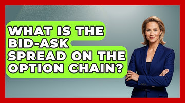 What Is The Bid-Ask Spread On The Option Chain? - Stock and Options Playbook