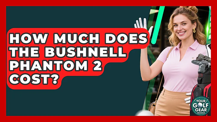 How Much Does The Bushnell Phantom 2 Cost? - Your Golf Gear Insider