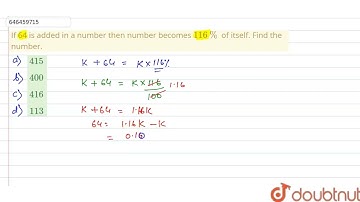 If 64 is added in a number then number becomes 116% of itself. Find the number. | CLASS 14 | PER...