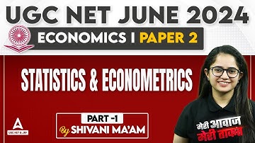 UGC NET Economics Classes 2024 | Statistics & Econometrics by Shivani Sharma