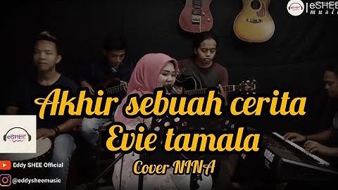 Evie tamala - Akhir sebuah cerita || cover NINA by shee music