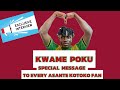 KWAME POKU HAS THIS EXCLUSIVE MESSAGE TO EVERY KOTOKO FAN... THIS IS INTRIGUING IF ONLY