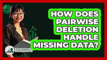 How Does Pairwise Deletion Handle Missing Data? - The Friendly Statistician