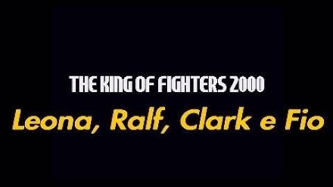 The King of Fighters 2000 - Arcade Leona, Ralf, Clark e Fio