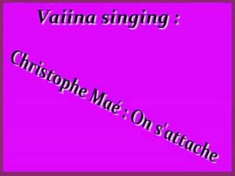 Watch Christophe Maé - On s'attache (By Vaiina) on YouTube Watch Christophe Maé - On s'attache (By Vaiina) on YouTube