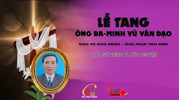 GIÁO XỨ GIÁO NGHĨA l NGHI THỨC TIỄN BIỆT VÀ THÁNH LỄ AN TÁNG l LỄ TANG ÔNG ĐAMINH VŨ VĂN ĐẠO