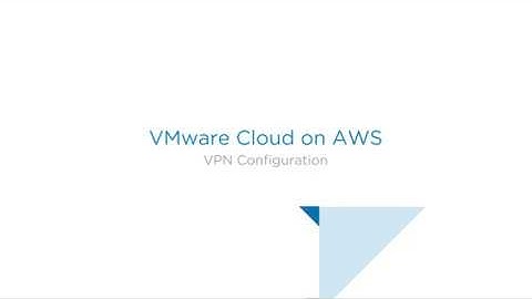 VMware Cloud on AWS VPN Configuration Demo