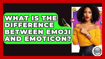 What Is The Difference Between Emoji And Emoticon? - Trend Unwrapper