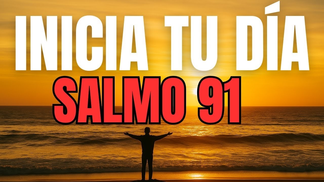 ORACIÓN PODEROSA DE LA MAÑANA con el SALMO 91 | Dios Te Protegerá de ...