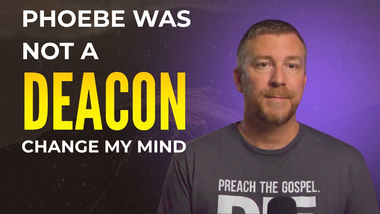 Phoebe Was Not A Deacon - Change My Mind