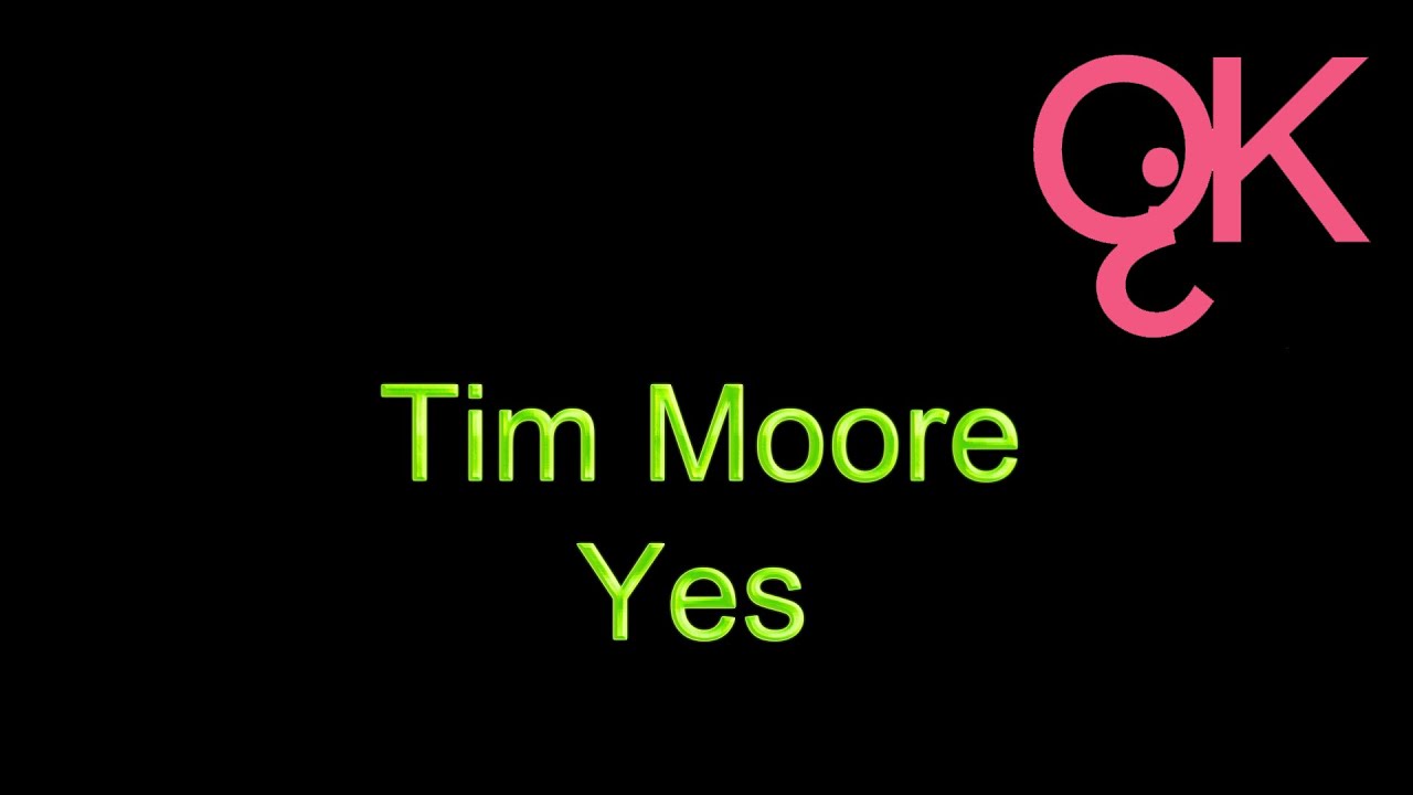 Tim Yes Tim Moore - Yes (Karaokê) - YouTube