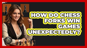 How Do Chess Forks Win Games Unexpectedly? - The Chess Codex