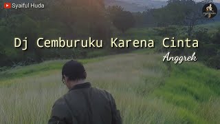 Dj Cemburuku Karena Cinta - slow bass remix (Anggrek)