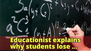 Educationist explains why students lose interest in Mathematics